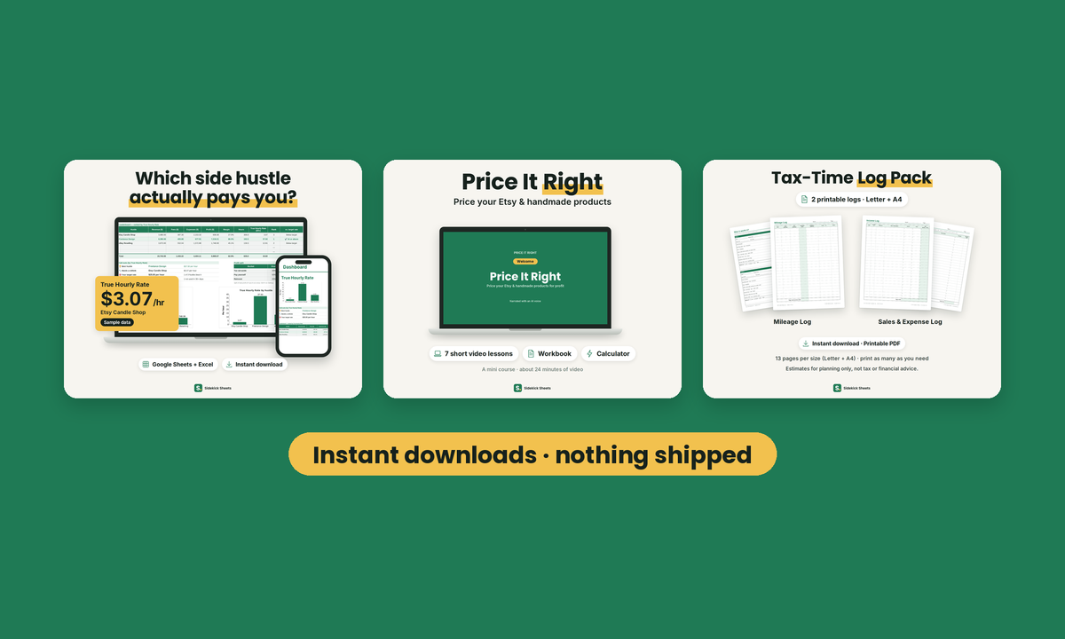 Side Hustle HQ, the Price It Right mini course and the Tax-Time Log Pack. Instant downloads, nothing shipped. Pictures show sample data.